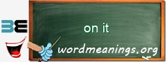 WordMeaning blackboard for on it